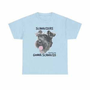 Schnauzers Gonna Schnauze Tee - Image 21