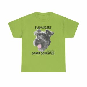 Schnauzers Gonna Schnauze Tee - Image 17