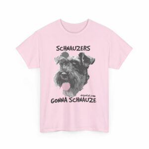 Schnauzers Gonna Schnauze Tee - Image 27