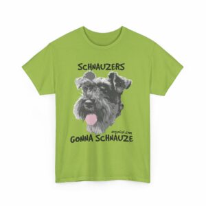 Schnauzers Gonna Schnauze Tee - Image 19